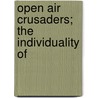 Open Air Crusaders; The Individuality Of by Sherman Culver Kingsley