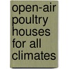 Open-Air Poultry Houses For All Climates door Prince Tannat Woods