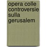Opera Colle Controversie Sulla Gerusalem door Professor Torquato Tasso