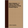 Opera Synopses - A Guide To The Plots An door J. Walker McSpadden
