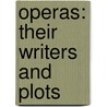 Operas: Their Writers And Plots door Onbekend