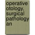 Operative Otology, Surgical Pathology An