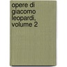 Opere Di Giacomo Leopardi, Volume 2 door Professor Giacomo Leopardi