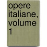 Opere Italiane, Volume 1 door Onbekend