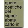 Opere Poetiche Del Signor Abate Carlo In by Carlo Innocenzo Frugoni