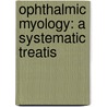 Ophthalmic Myology: A Systematic Treatis door Giles Christopher Savage