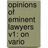 Opinions Of Eminent Lawyers V1: On Vario by Unknown