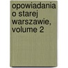 Opowiadania O Starej Warszawie, Volume 2 by Wiktor Teofil Gomulicki