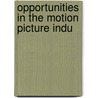 Opportunities In The Motion Picture Indu by Unknown