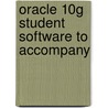 Oracle 10g Student Software To Accompany door Onbekend