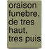 Oraison Funebre, De Tres Haut, Tres Puis