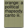 Orange: A Political Rhapsody. Canto Iii. door John Giffard