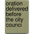 Oration Delivered Before The City Counci