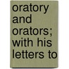 Oratory And Orators; With His Letters To by Marcus Tullius Cicero