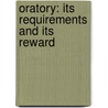 Oratory: Its Requirements And Its Reward door John Peter Altgeld