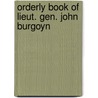 Orderly Book Of Lieut. Gen. John Burgoyn door John Burgoyne