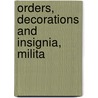 Orders, Decorations And Insignia, Milita by Robert E. Wyllie