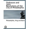 Ordinaces And Joint Resolutions,Of The C by Philadelphia Philadelphia