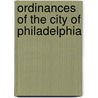 Ordinances Of The City Of Philadelphia door Onbekend