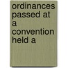 Ordinances Passed At A Convention Held A by See Notes Multiple Contributors