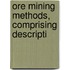 Ore Mining Methods, Comprising Descripti