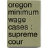Oregon Minimum Wage Cases : Supreme Cour