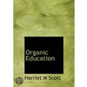 Organic Education door Harriet M. Scott