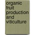 Organic Fruit Production And Viticulture