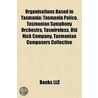 Organisations Based In Tasmania: Tasmani by Books Llc