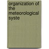 Organization Of The Meteorological Syste by Tokyo Kanku Kishodai