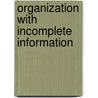 Organization With Incomplete Information door Onbekend