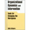 Organizational Dynamics and Intervention door Seth Allcorn