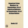 Organized Crime Members By Organization: by Books Llc