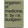 Organon of Medicine, Tr. by R.E. Dudgeon door Samuel Christian F. Hahnemann