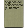 Origenes del Conocimiento (El Hambre ... by RamóN. Turró