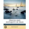 Origin And Antiquity Of Man door Onbekend
