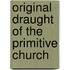 Original Draught of the Primitive Church