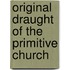 Original Draught of the Primitive Church