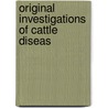 Original Investigations Of Cattle Diseas door Frank Seaver Billings