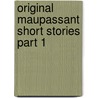 Original Maupassant Short Stories Part 1 door Guy de Maupassant
