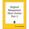 Original Maupassant Short Stories Part 2 by Guy de Maupassant