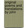 Original Poems And Translations By John door Onbekend