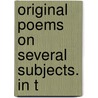 Original Poems On Several Subjects. In T door Onbekend