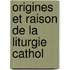 Origines Et Raison De La Liturgie Cathol
