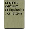 Origines Gentium Antiquissim ; Or, Attem by Richard Cumberland