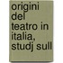 Origini Del Teatro In Italia, Studj Sull