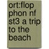 Ort:flop Phon Nf St3 A Trip To The Beach
