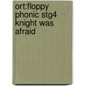 Ort:floppy Phonic Stg4 Knight Was Afraid door Roderick Hunt