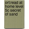 Ort:read At Home Level 5c Secret Of Sand door Cynthia Rider