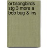 Ort:songbirds Stg 3 More A Bob Bug & Ins door Julia Donaldson